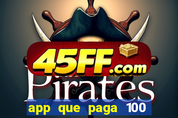 app que paga 100 reais por dia